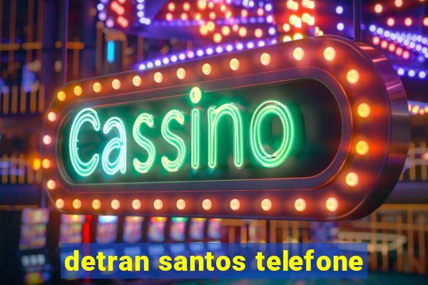 detran santos telefone